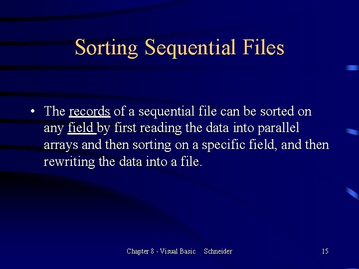 Sorting Sequential Files • The records of a sequential file can be sorted on