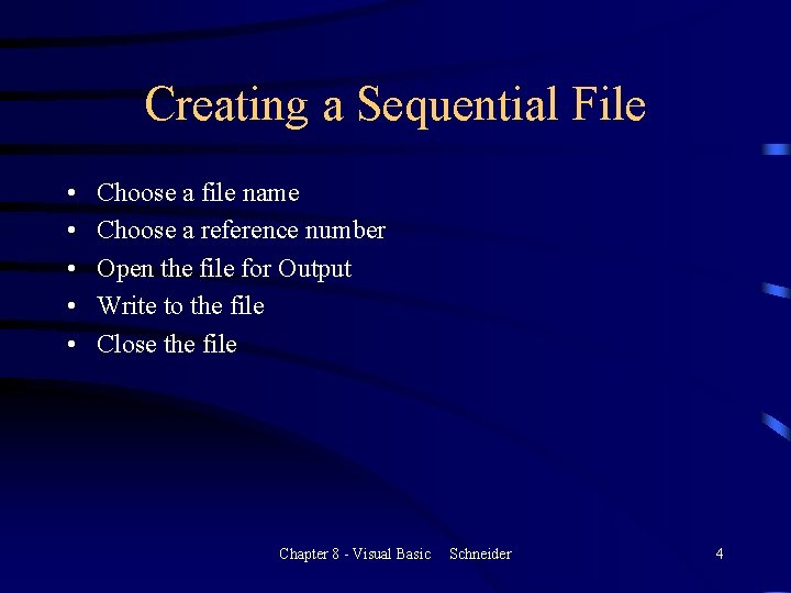 Creating a Sequential File • • • Choose a file name Choose a reference