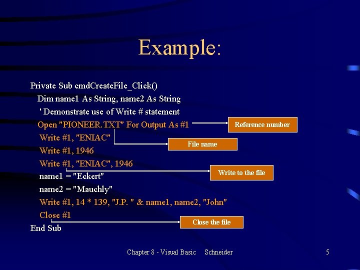 Example: Private Sub cmd. Create. File_Click() Dim name 1 As String, name 2 As