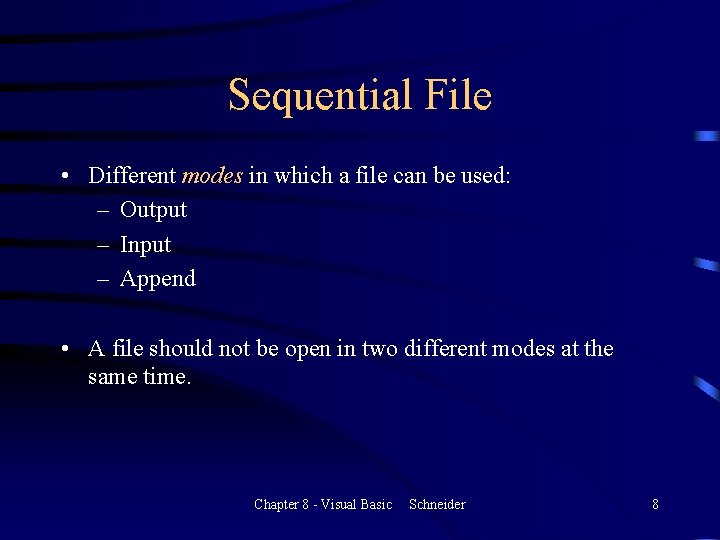 Sequential File • Different modes in which a file can be used: – Output