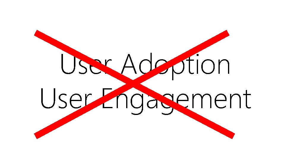 User Adoption User Engagement 