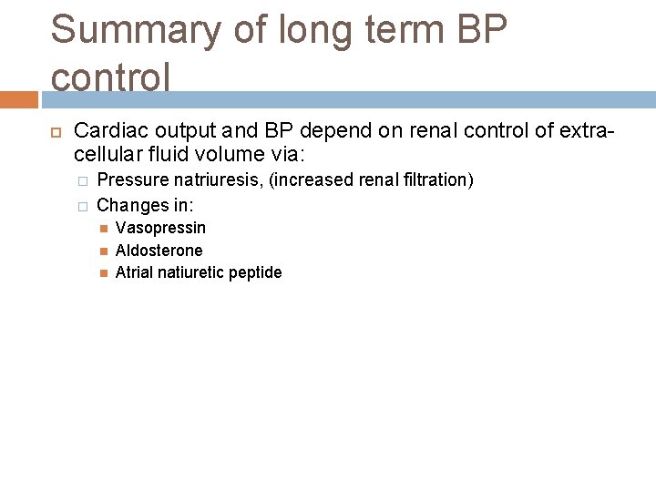 Summary of long term BP control Cardiac output and BP depend on renal control