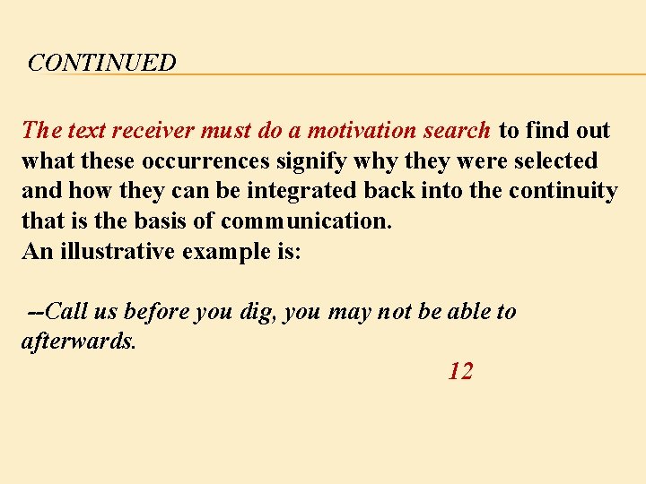 CONTINUED The text receiver must do a motivation search to find out what these