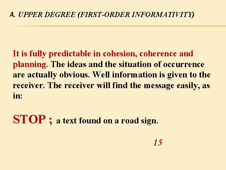 A. UPPER DEGREE (FIRST-ORDER INFORMATIVITY) It is fully predictable in cohesion, coherence and planning.