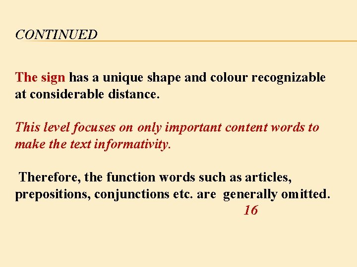 CONTINUED The sign has a unique shape and colour recognizable at considerable distance. This