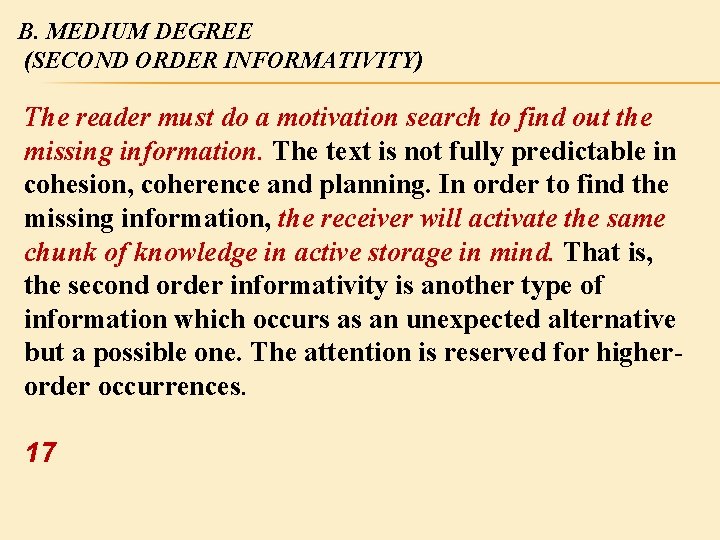 B. MEDIUM DEGREE (SECOND ORDER INFORMATIVITY) The reader must do a motivation search to