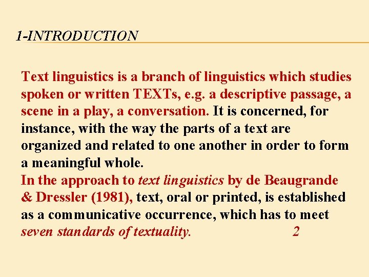 1 -INTRODUCTION Text linguistics is a branch of linguistics which studies spoken or written