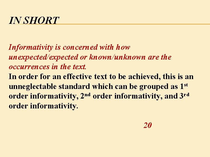 IN SHORT Informativity is concerned with how unexpected/expected or known/unknown are the occurrences in