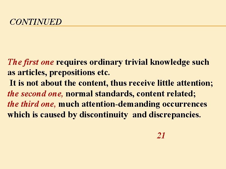 CONTINUED The first one requires ordinary trivial knowledge such as articles, prepositions etc. It