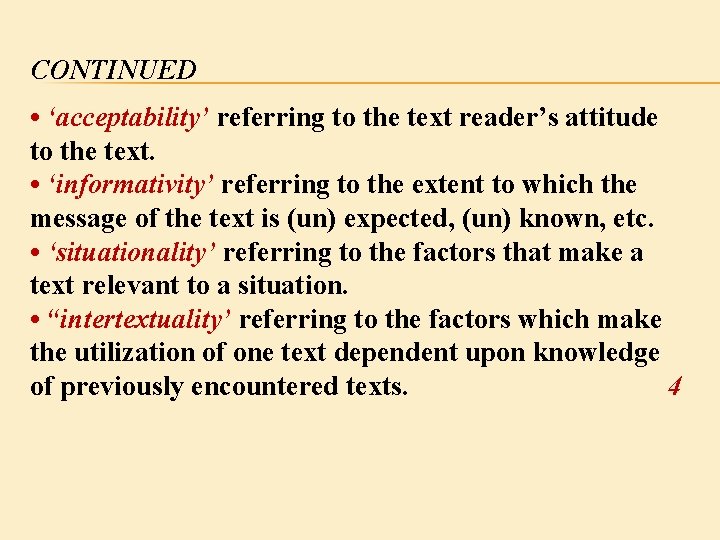 CONTINUED • ‘acceptability’ referring to the text reader’s attitude to the text. • ‘informativity’