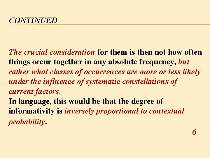 CONTINUED The crucial consideration for them is then not how often things occur together