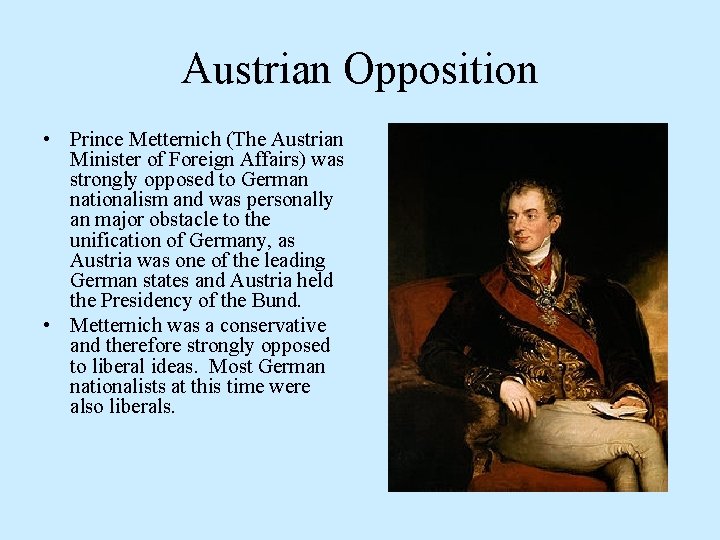 Austrian Opposition • Prince Metternich (The Austrian Minister of Foreign Affairs) was strongly opposed