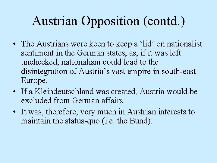 Austrian Opposition (contd. ) • The Austrians were keen to keep a ‘lid’ on