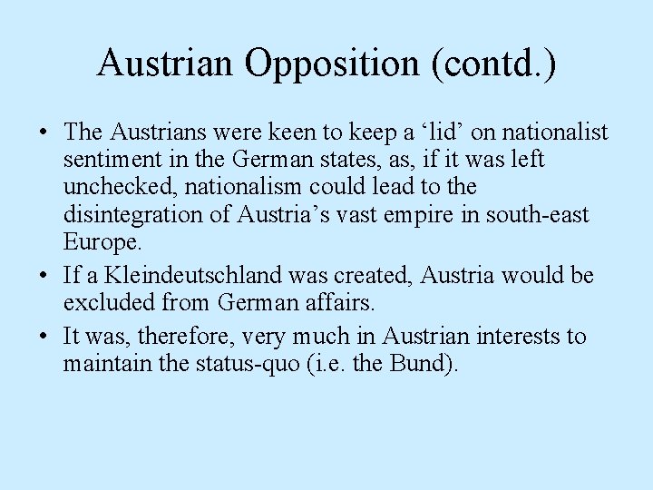 Austrian Opposition (contd. ) • The Austrians were keen to keep a ‘lid’ on