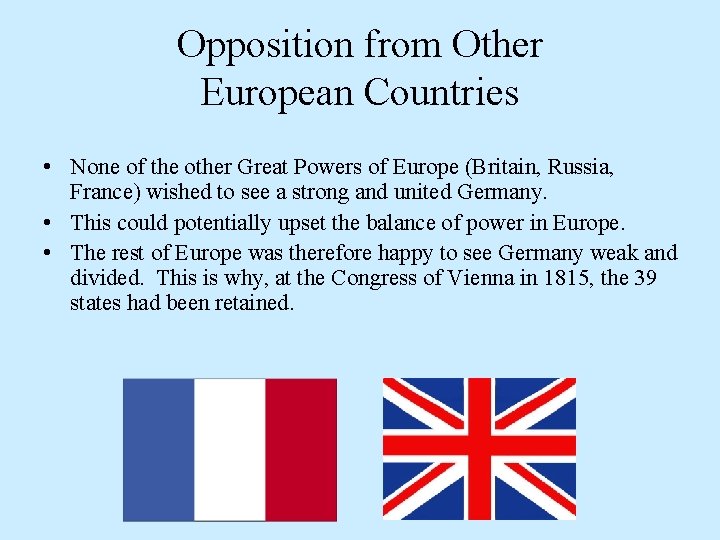 Opposition from Other European Countries • None of the other Great Powers of Europe