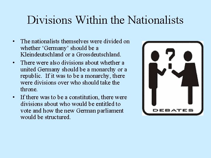 Divisions Within the Nationalists • The nationalists themselves were divided on whether ‘Germany’ should