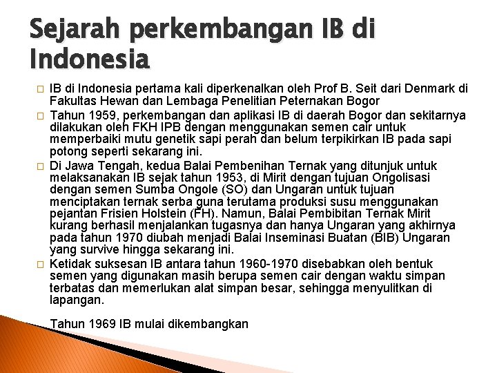 Sejarah perkembangan IB di Indonesia � � IB di Indonesia pertama kali diperkenalkan oleh