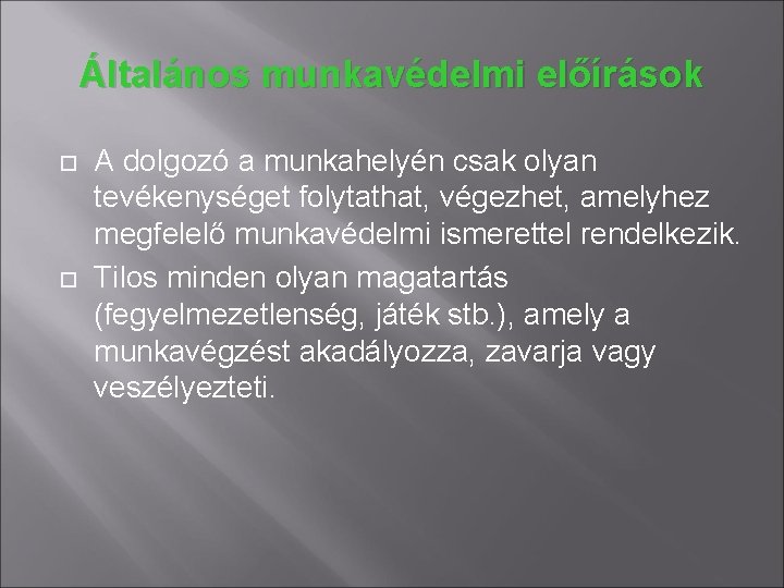 Általános munkavédelmi előírások A dolgozó a munkahelyén csak olyan tevékenységet folytathat, végezhet, amelyhez megfelelő