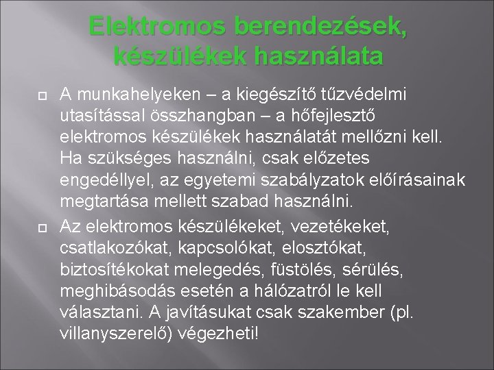 Elektromos berendezések, készülékek használata A munkahelyeken – a kiegészítő tűzvédelmi utasítással összhangban – a