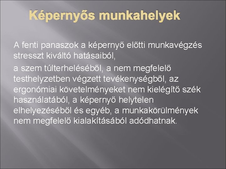 Képernyős munkahelyek A fenti panaszok a képernyő előtti munkavégzés stresszt kiváltó hatásaiból, a szem