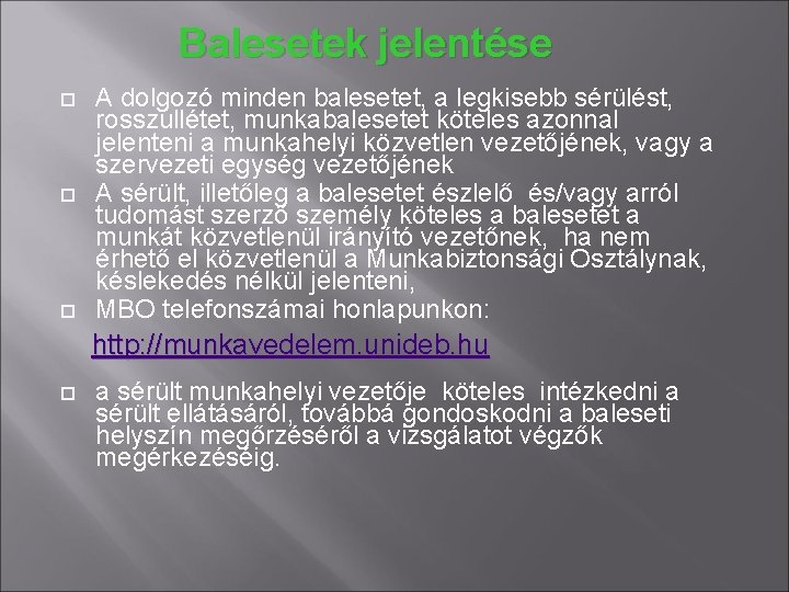 Balesetek jelentése A dolgozó minden balesetet, a legkisebb sérülést, rosszullétet, munkabalesetet köteles azonnal jelenteni