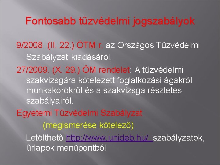 Fontosabb tűzvédelmi jogszabályok 9/2008 (II. 22. ) ÖTM r. az Országos Tűzvédelmi Szabályzat kiadásáról,