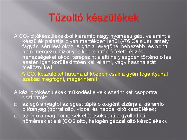 Tűzoltó készülékek A CO 2 oltókészülékekből kiáramló nagy nyomású gáz, valamint a készülék palástja