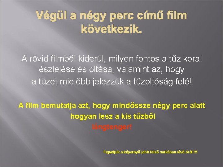 Végül a négy perc című film következik. A rövid filmből kiderül, milyen fontos a