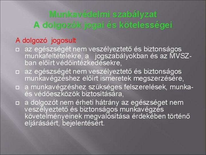 Munkavédelmi szabályzat A dolgozók jogai és kötelességei A dolgozó jogosult az egészségét nem veszélyeztető