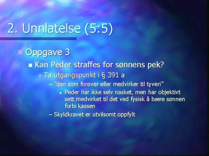 2. Unnlatelse (5: 5) n Oppgave n 3 Kan Peder straffes for sønnens pek?