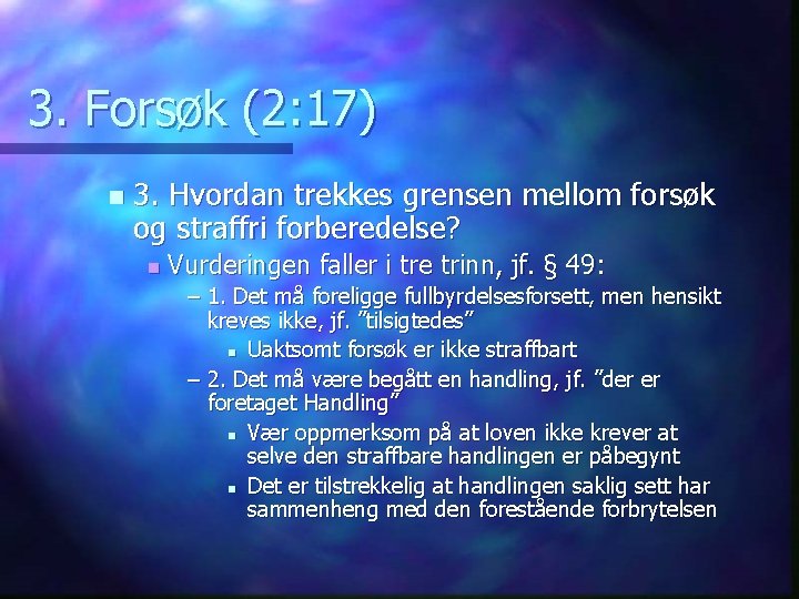 3. Forsøk (2: 17) n 3. Hvordan trekkes grensen mellom forsøk og straffri forberedelse?