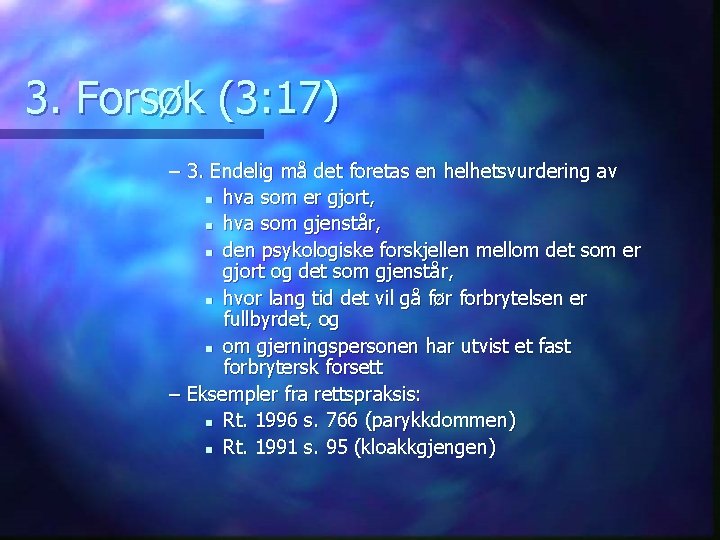 3. Forsøk (3: 17) – 3. Endelig må det foretas en helhetsvurdering av n