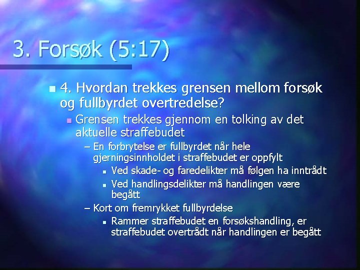 3. Forsøk (5: 17) n 4. Hvordan trekkes grensen mellom forsøk og fullbyrdet overtredelse?