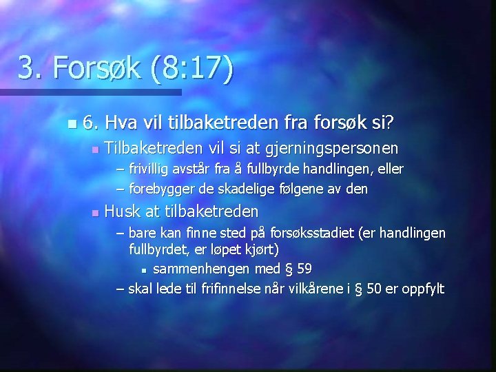 3. Forsøk (8: 17) n 6. Hva vil tilbaketreden fra forsøk si? n Tilbaketreden