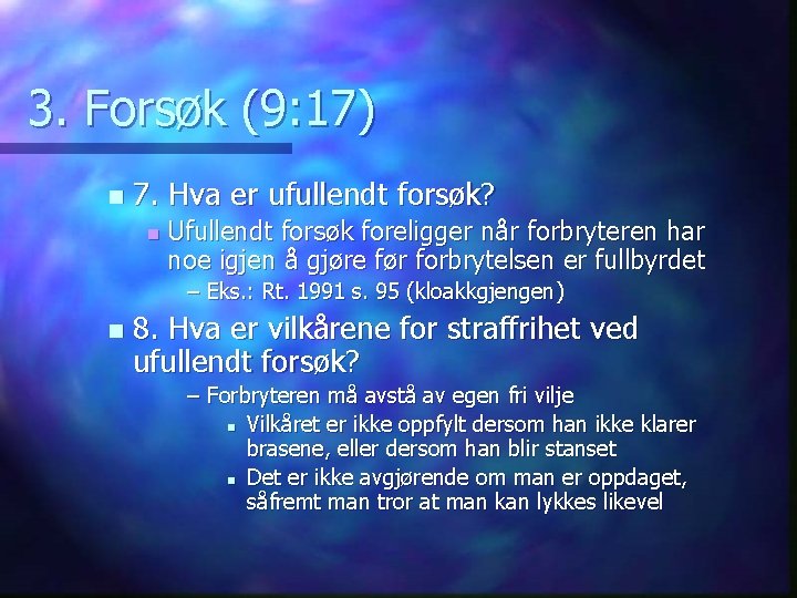 3. Forsøk (9: 17) n 7. Hva er ufullendt forsøk? n Ufullendt forsøk foreligger