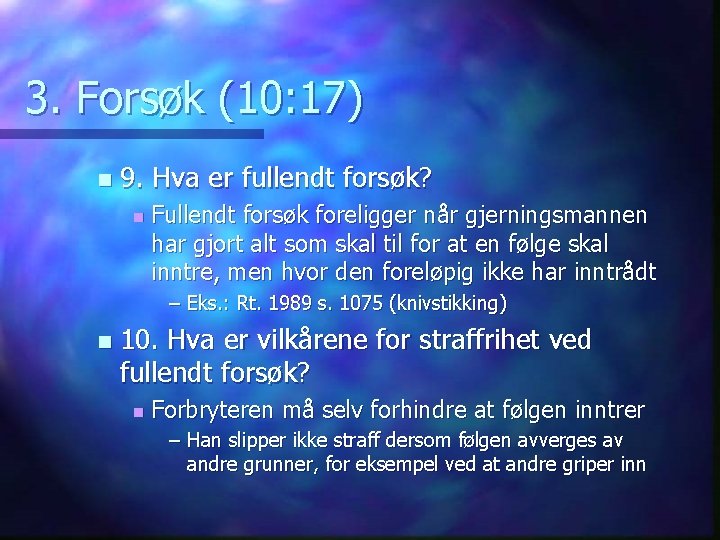 3. Forsøk (10: 17) n 9. Hva er fullendt forsøk? n Fullendt forsøk foreligger