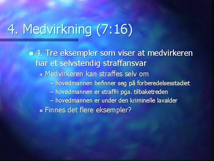 4. Medvirkning (7: 16) n 4. Tre eksempler som viser at medvirkeren har et