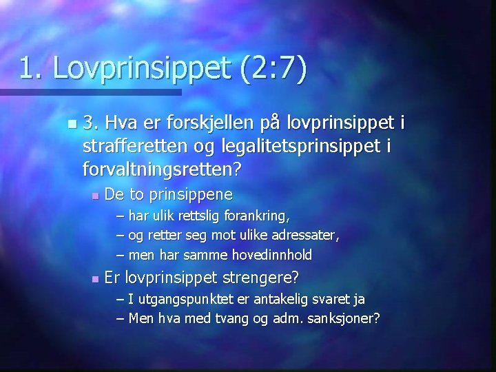 1. Lovprinsippet (2: 7) n 3. Hva er forskjellen på lovprinsippet i strafferetten og