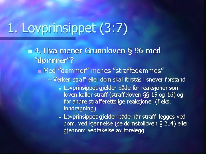 1. Lovprinsippet (3: 7) n 4. Hva mener Grunnloven § 96 med ”dømmer”? n