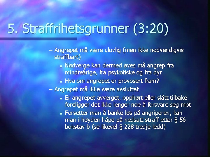 5. Straffrihetsgrunner (3: 20) – Angrepet må være ulovlig (men ikke nødvendigvis straffbart) n