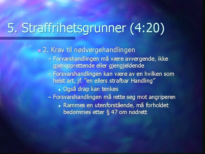 5. Straffrihetsgrunner (4: 20) n 2. Krav til nødvergehandlingen – Forvarshandlingen må være avvergende,