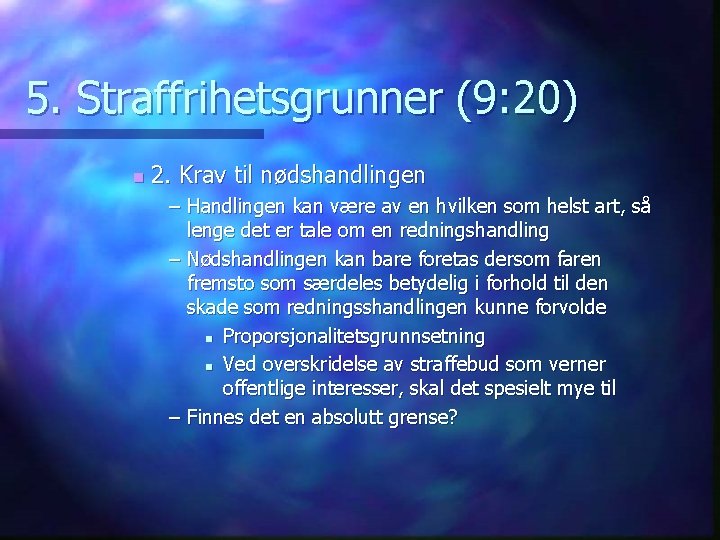 5. Straffrihetsgrunner (9: 20) n 2. Krav til nødshandlingen – Handlingen kan være av