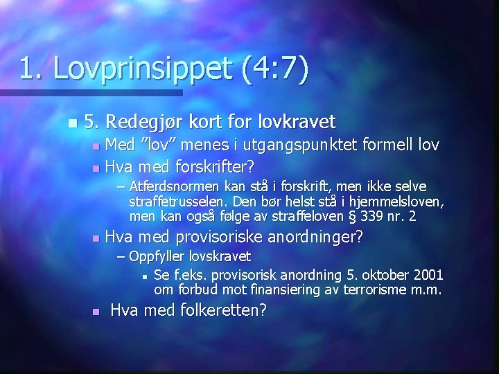 1. Lovprinsippet (4: 7) n 5. Redegjør kort for lovkravet Med ”lov” menes i