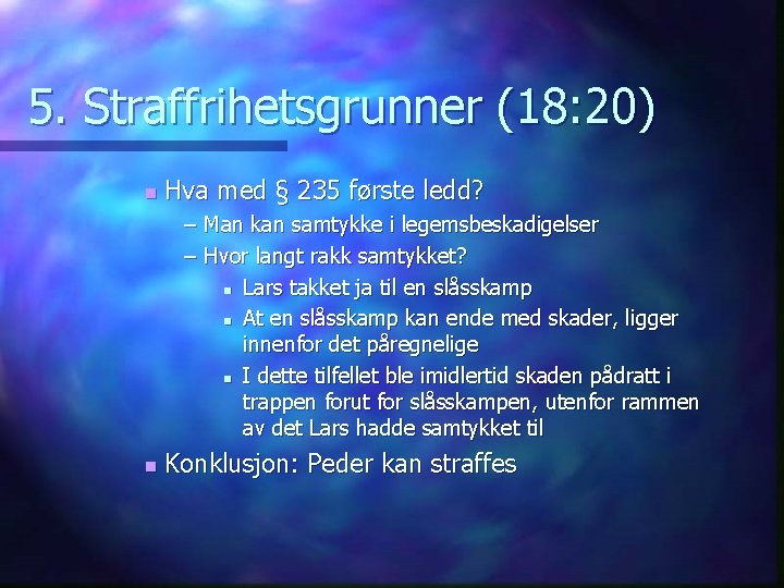 5. Straffrihetsgrunner (18: 20) n Hva med § 235 første ledd? – Man kan