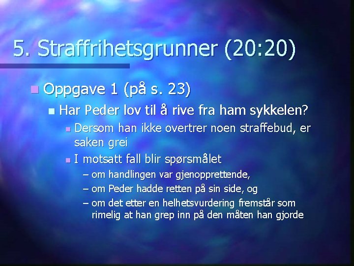 5. Straffrihetsgrunner (20: 20) n Oppgave n 1 (på s. 23) Har Peder lov