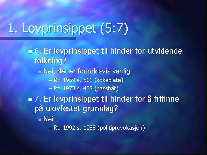 1. Lovprinsippet (5: 7) n 6. Er lovprinsippet til hinder for utvidende tolkning? n