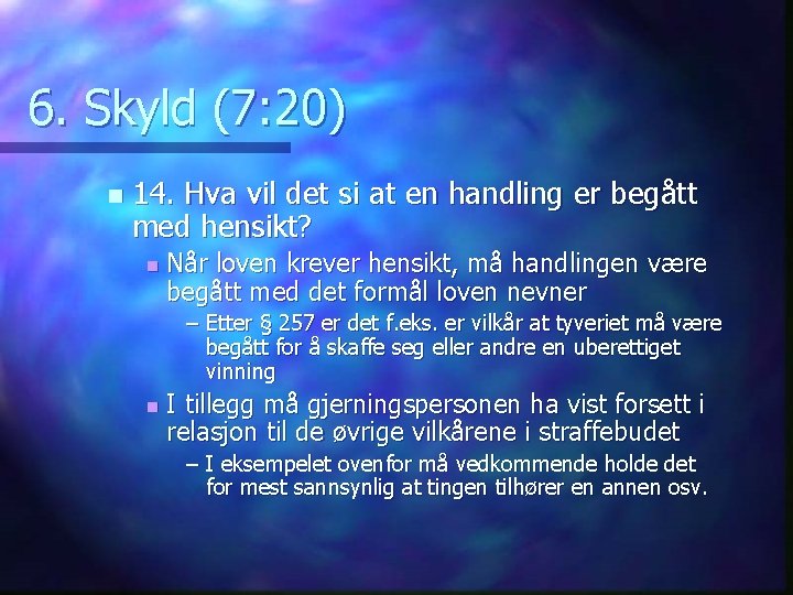 6. Skyld (7: 20) n 14. Hva vil det si at en handling er