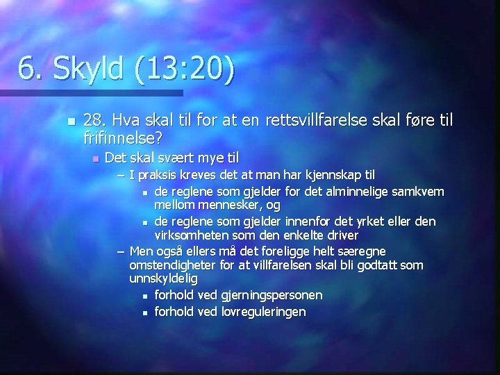 6. Skyld (13: 20) n 28. Hva skal til for at en rettsvillfarelse skal