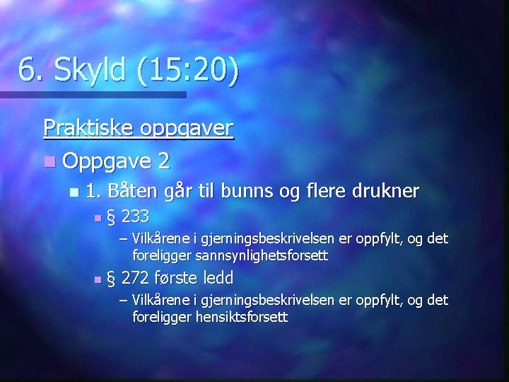 6. Skyld (15: 20) Praktiske oppgaver n Oppgave 2 n 1. Båten går til