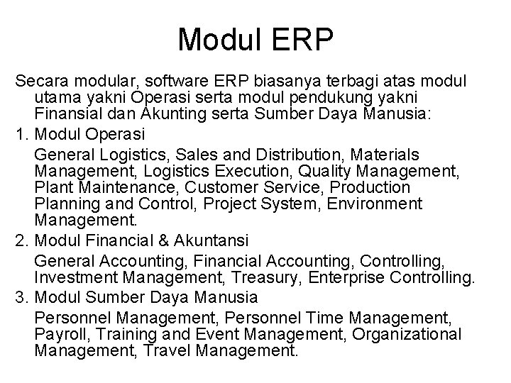 Modul ERP Secara modular, software ERP biasanya terbagi atas modul utama yakni Operasi serta Modul ERP Secara modular, software ERP biasanya terbagi atas modul utama yakni Operasi serta